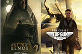 On the left, the poster for “Kenobi” with the twin suns in the background and Obi-Wan Kenobi staring off into the distance. On the right, the poster for “Top Gun: Maverick” with Pete “Maverick” Mitchell staring straight into the camera.