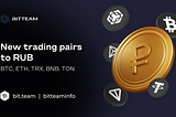 New trading pairs against the RUB: BTC, ETH, TRX, BNB, TON