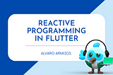 Reactive programming in Flutter