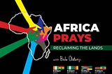 Africa Prays (prophesies for the nations) — second batch