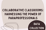 Harnessing The Power of Paraprofessionals as Data Collectors: Part II