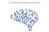 Cracking the Data Science Interview: 101+ Data Science Questions & Solutions