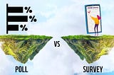 What Is The Difference Between Poll And Survey?