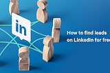 How to find and engage leads on LinkedIn (for free) + email outreach ideas