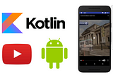 Building a YouTube Player using Kotlin