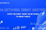 Join the DONetwork Essay Contest: Amplify Your Voice in the Blockchain Community