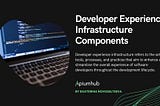 Developer Experience Infrastructure Components — Apiumhub