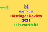 Hostinger Review 2021: Is it worth it?