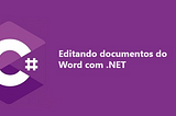 Editando documentos do Word com .NET