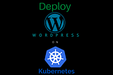 How To Deploy WordPress on Kubernetes Cluster (AWS)
