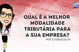 Qual é o melhor regime tributário? | CLAC Contabilidade