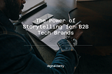 The Power of Storytelling for B2B Tech Brands