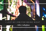 I Lost My Job for Being Right