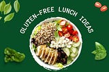 Exploring Flavor- 5 Delectable Gluten-Free Lunch Creations