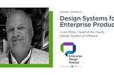 Managing a Design System for Enterprise with Colin Miller