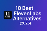 10 Best ElevenLabs Alternatives (2025)