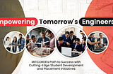 Empowering Tomorrow’s Engineers: MITCORER’s Path to Success with Cutting-Edge Student Development…