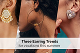 Three Earring Trends for Vacations This Summer