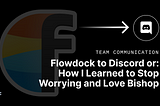 Flowdock to Discord or: How I Learned to Stop Worrying and Love Bishop