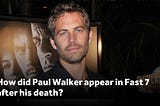 How did Paul Walker appear in Fast 7 after his death?