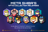 META SHIBA’S UPCOMING NFTS COLLECTION & STAKING SYSTEM EXPLAINED