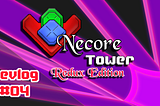 Goodbye Bugg-o’s! Necore Tower Redux Edition (Game Devlog) — Episode 4