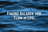 Finding Balance and Flow in Life by Mindy Aisling