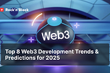 Top 8 Web3 Development Trends & Predictions for 2025