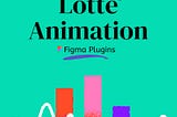 Unlock the Full Potential of Lottie Files with These Figma Plugins
