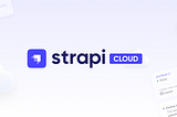 Strapi Cloud is now available