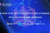 A Deep Dive into Decentralized Storage: IPFS, Filecoin and Arweave