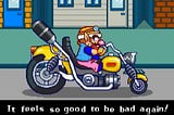 Screenshot of Wario on the Wario Bike from WarioWare: Touched! Text reads: It feels so good to be bad again!