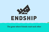 Endship — UX redesign for a game where you roast your friends