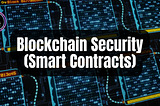 Blockchain security (Smart contracts)