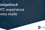 Hedgeblock.co —OTC experience. Swiss made.