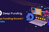 Results of Deep Funding — Round 1