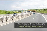 Thrie Beam Crash Barrier — Utkarsh India