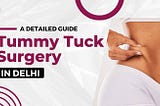 Tummy Tuck Surgery in Delhi — A Detailed Guide