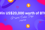 How To Win A Share of $20,000 In Bitcoin From Cake DeFi This Valentine’s!
