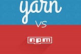 npm vs. Yarn