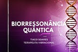 BIORRESSONÂNCIA QUÂNTICA