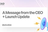 A message from the CEO + Launch Update
