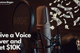 Give a Voiceover and get $10K