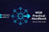 AEM MSM Practical Handbook: AEMaaCS & 6.X Step-by-Step Guide