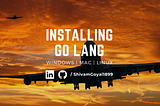 How to install Go Lang on Windows, macOS & Linux