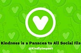 Kindness is a Panacea to All Social Ills