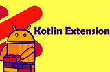 Android kotlin extensions