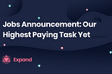Jobs Announcement: Our Highest Paying Task Yet