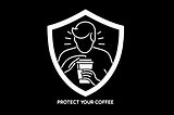 Protect Your Coffee