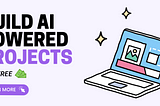 Build AI powered projects *for free*